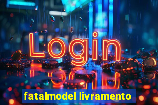 fatalmodel livramento